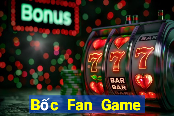 Bốc Fan Game Bài Đổi Thưởng Uy Tín 2021