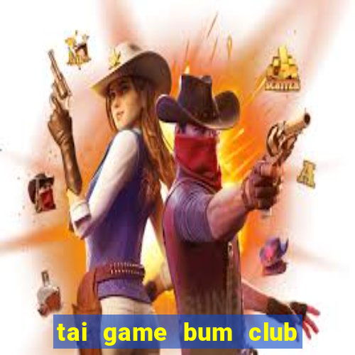 tai game bum club cho iphone