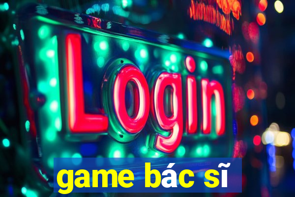 game bác sĩ