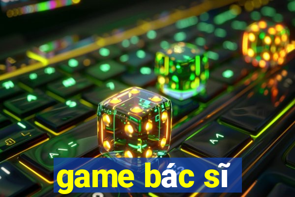 game bác sĩ