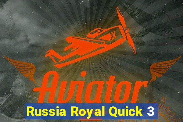 Russia Royal Quick 3