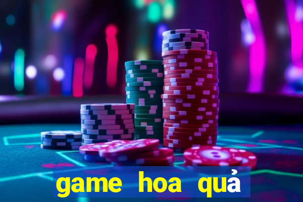 game hoa quả chiến đấu