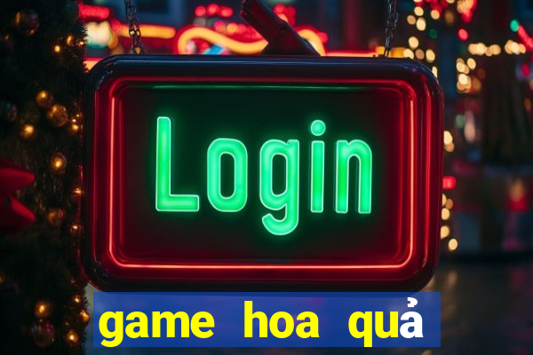 game hoa quả chiến đấu