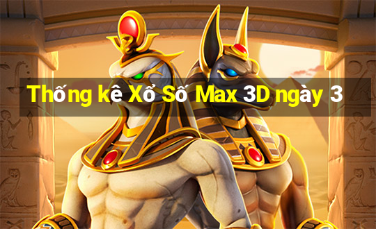 Thống kê Xổ Số Max 3D ngày 3