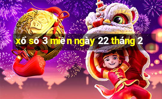 xổ số 3 miền ngày 22 tháng 2