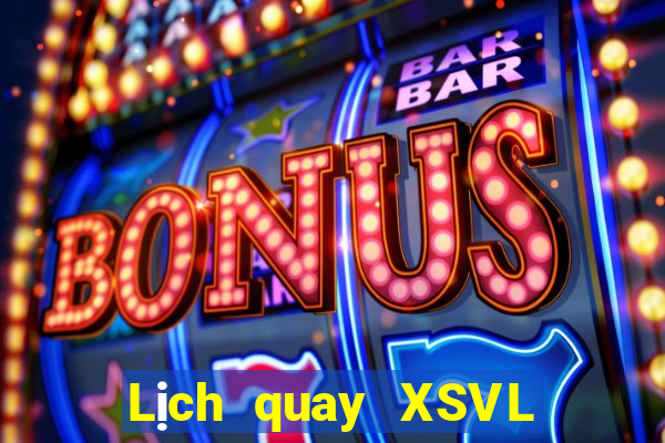 Lịch quay XSVL ngày 7