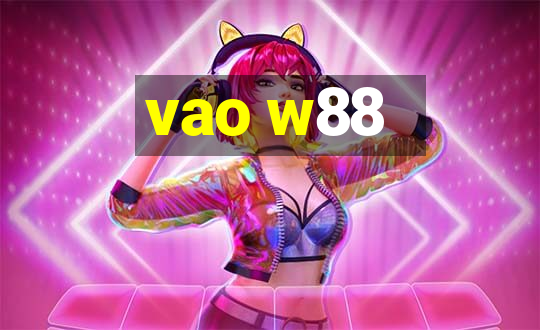 vao w88