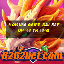 Nohu66 Game Bài 52Fun Đổi Thưởng