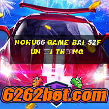 Nohu66 Game Bài 52Fun Đổi Thưởng