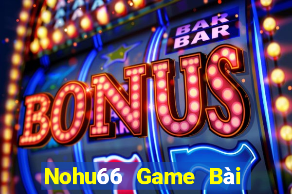 Nohu66 Game Bài 52Fun Đổi Thưởng