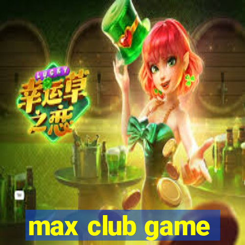 max club game