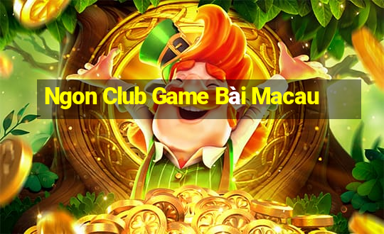 Ngon Club Game Bài Macau