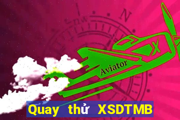 Quay thử XSDTMB ngày 6