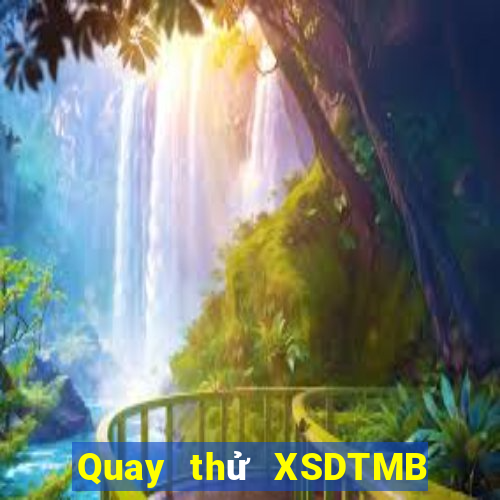 Quay thử XSDTMB ngày 6