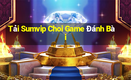 Tải Sumvip Choi Game Đánh Bài