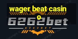 wager beat casino