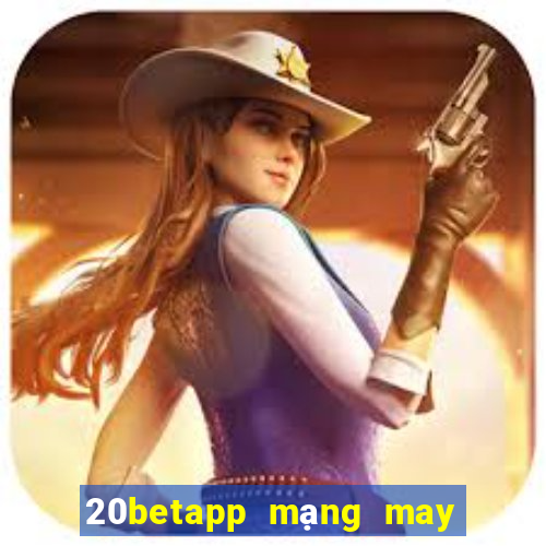 20betapp mạng may mắn Pean 3