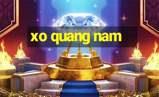 xo quang nam