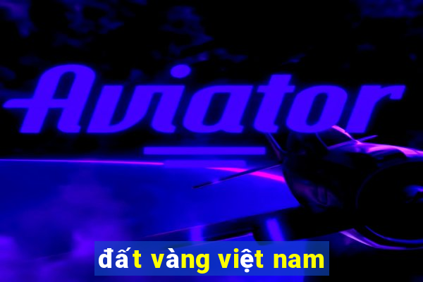 đất vàng việt nam