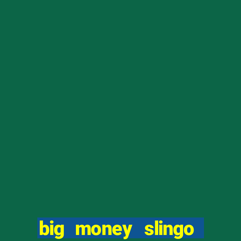 big money slingo bonus slot