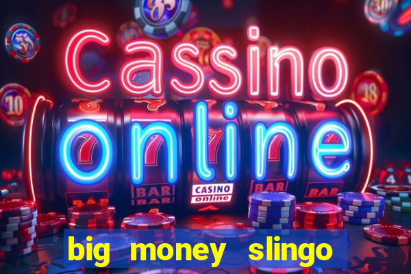 big money slingo bonus slot