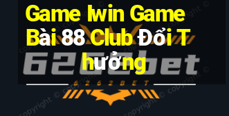 Game Iwin Game Bài 88 Club Đổi Thưởng