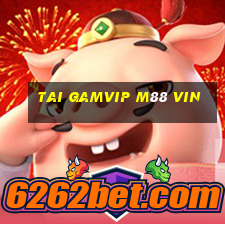 tai gamvip m88 vin