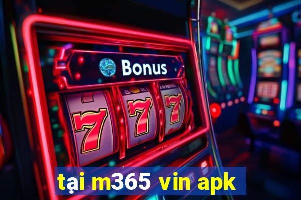 tại m365 vin apk