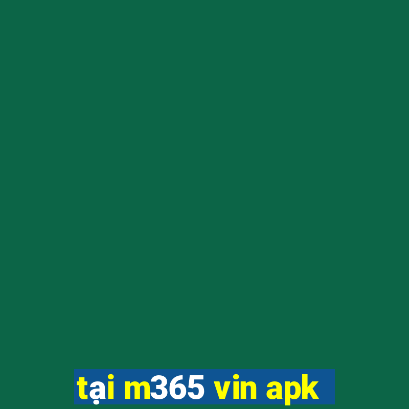 tại m365 vin apk