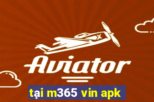 tại m365 vin apk