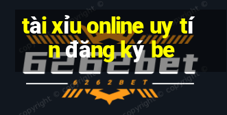 tài xỉu online uy tín đăng ký be