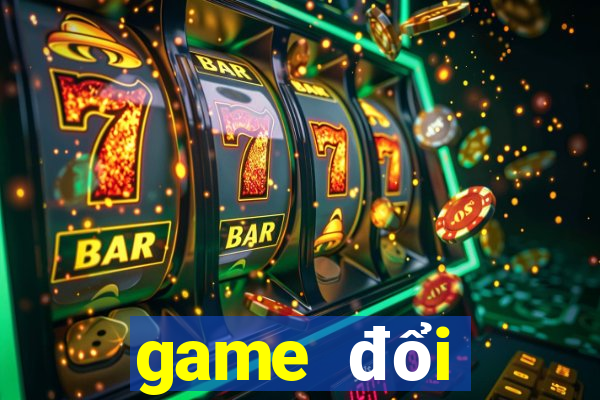 game đổi thưởng uy tín 2019