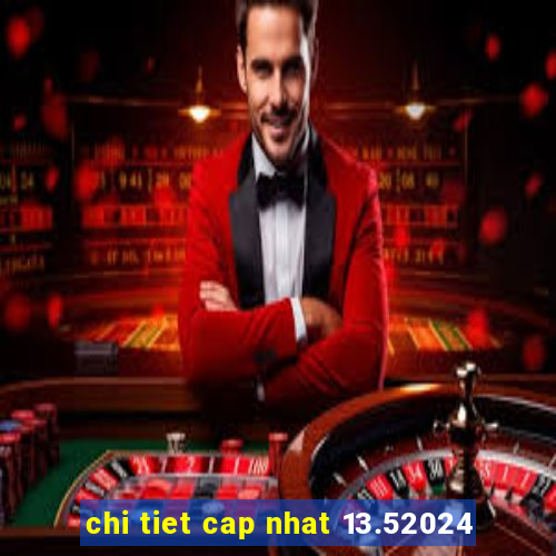 chi tiet cap nhat 13.52024