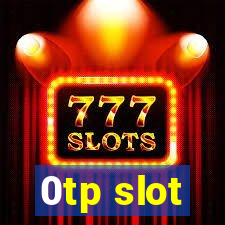 0tp slot