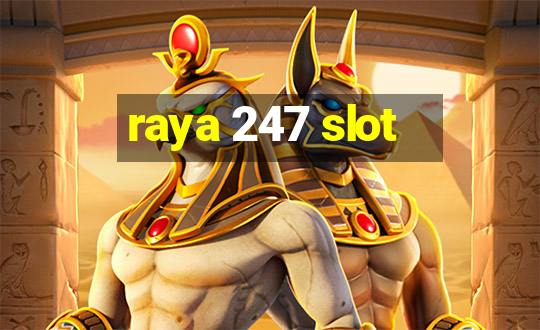 raya 247 slot