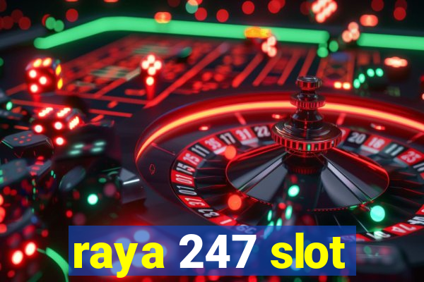 raya 247 slot