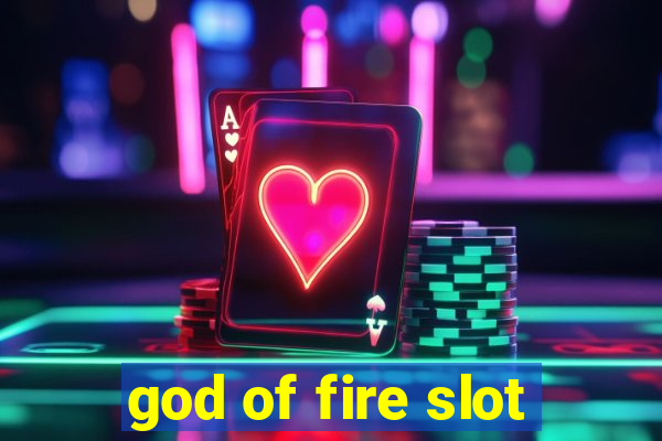 god of fire slot