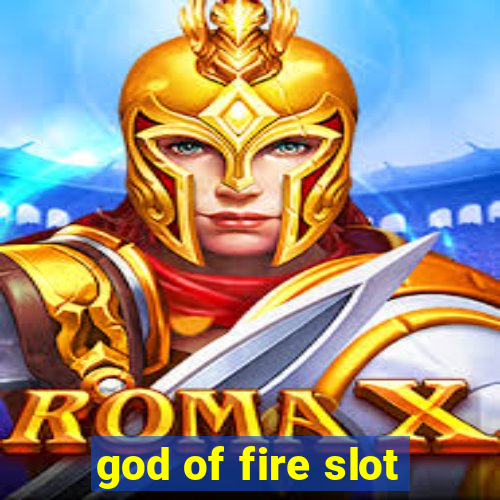 god of fire slot