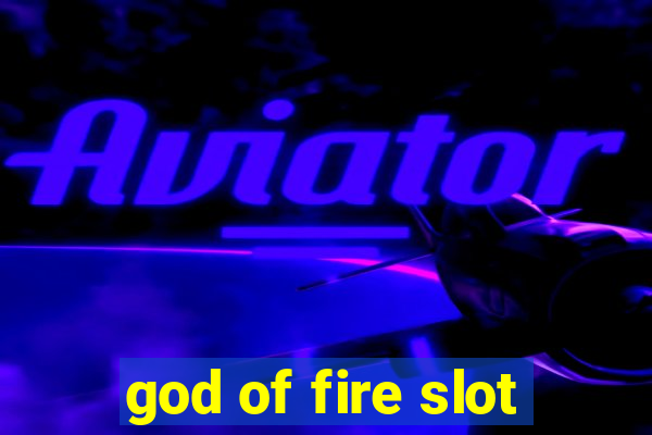 god of fire slot