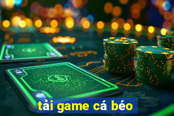 tải game cá béo