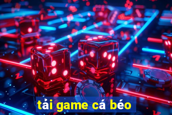 tải game cá béo