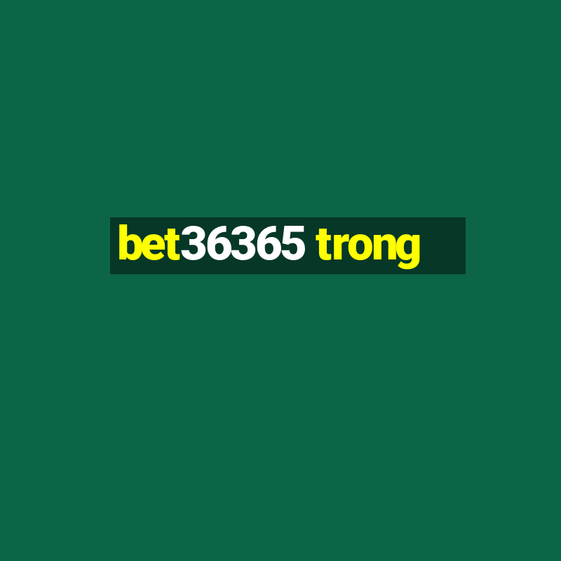 bet36365 trong