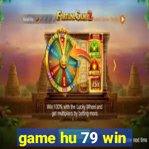 game hu 79 win