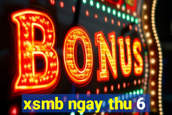 xsmb ngay thu 6