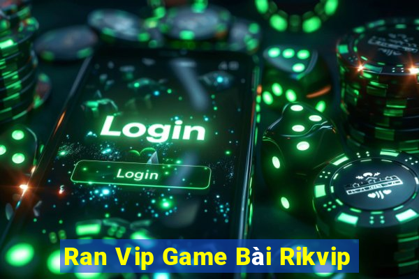 Ran Vip Game Bài Rikvip