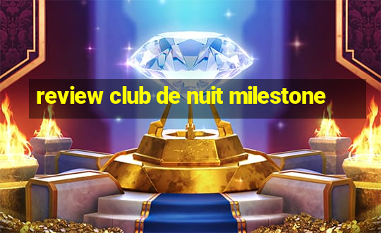 review club de nuit milestone