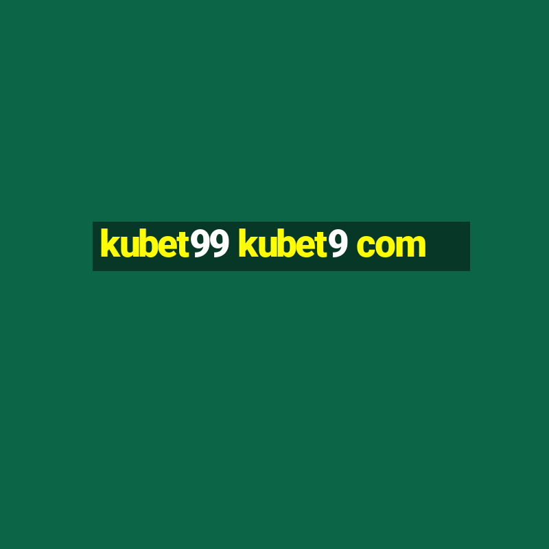 kubet99 kubet9 com