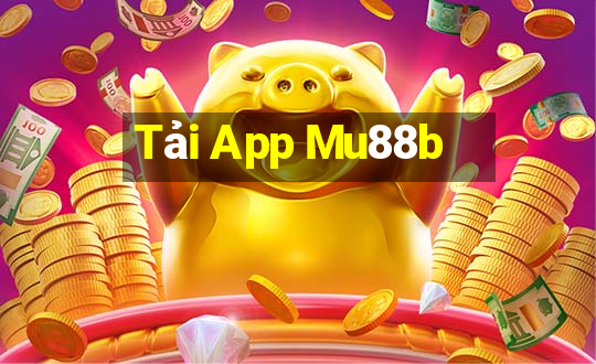 Tải App Mu88b