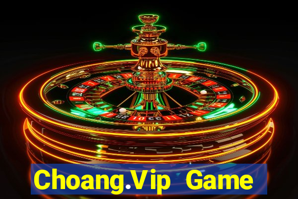 Choang.Vip Game Bài Slot Đổi Thưởng