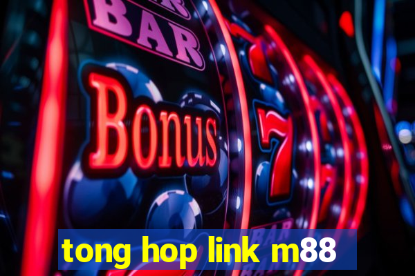 tong hop link m88